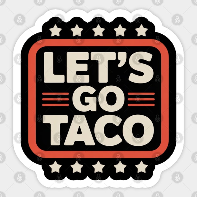 Lets-go-taco Sticker by Creatifly Graphic Tees